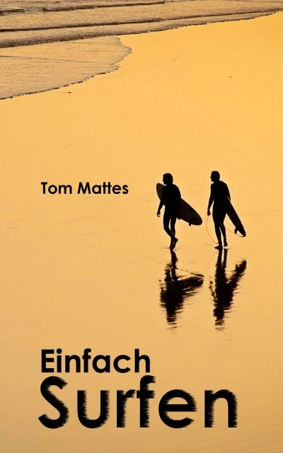 Einfach Surfen - Buch von Tom Mattes Einfach Surfen - Buch von Tom Mattes