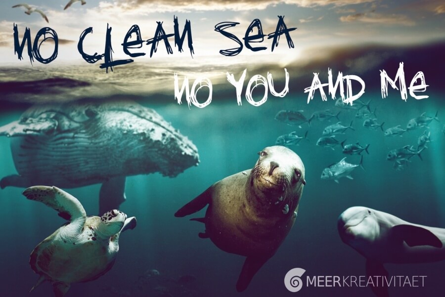 No clean sea - no you and me!